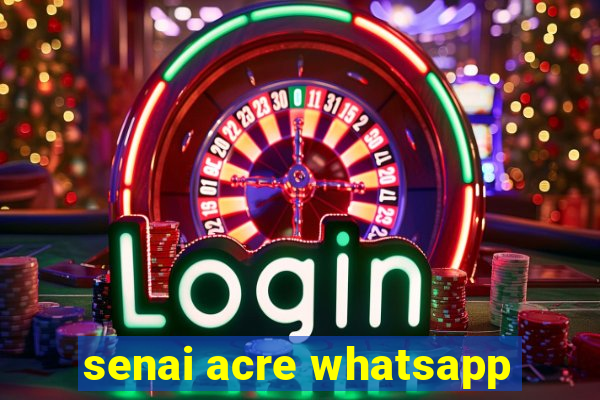 senai acre whatsapp